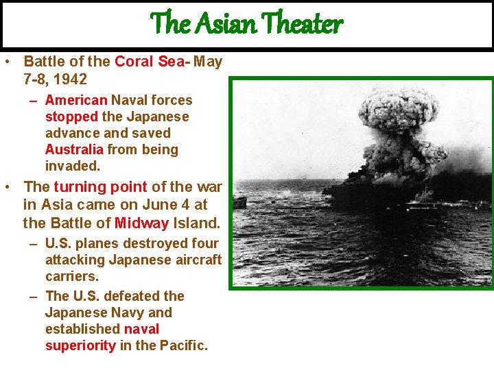 The Asian Theater • Battle of the Coral Sea- May 7 -8, 1942 –