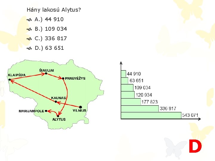 Hány lakosú Alytus? A. ) 44 910 B. ) 109 034 C. ) 336