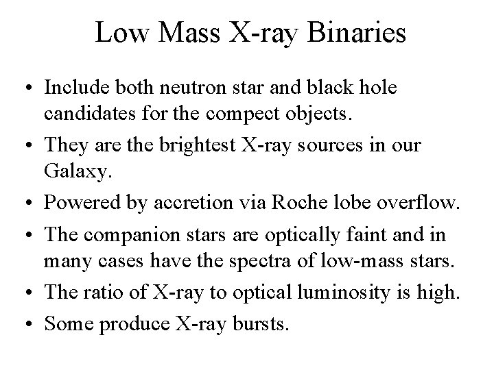 Low Mass X-ray Binaries • Include both neutron star and black hole candidates for