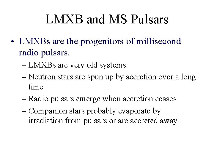 LMXB and MS Pulsars • LMXBs are the progenitors of millisecond radio pulsars. –