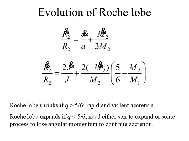 Evolution of Roche lobe shrinks if q > 5/6: rapid and violent accretion, Roche