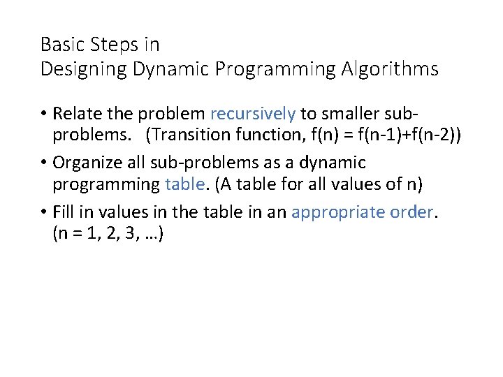 Basic Steps in Designing Dynamic Programming Algorithms • Relate the problem recursively to smaller