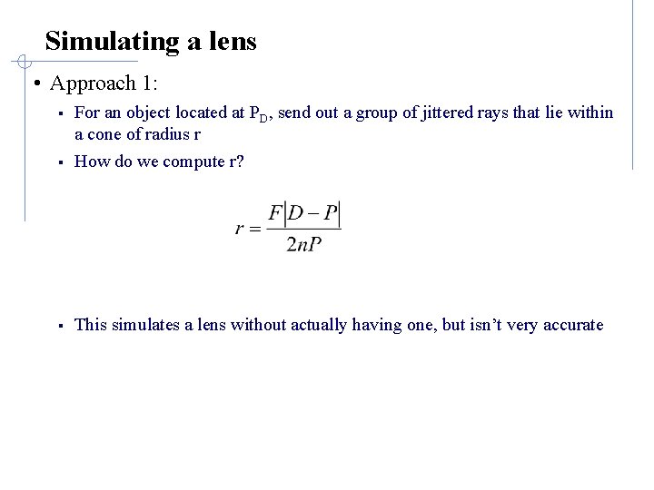 Simulating a lens • Approach 1: § For an object located at PD, send