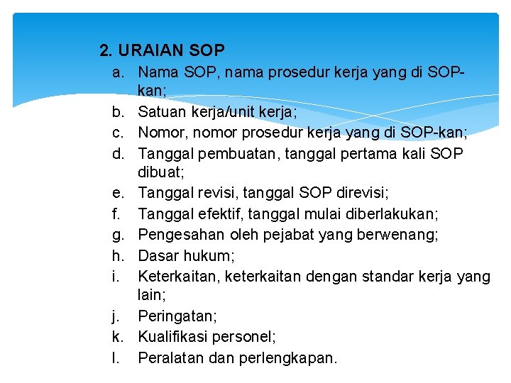 2. URAIAN SOP a. Nama SOP, nama prosedur kerja yang di SOPkan; b. Satuan