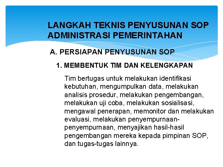 LANGKAH TEKNIS PENYUSUNAN SOP ADMINISTRASI PEMERINTAHAN A. PERSIAPAN PENYUSUNAN SOP 1. MEMBENTUK TIM DAN