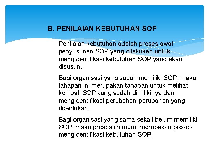 B. PENILAIAN KEBUTUHAN SOP Penilaian kebutuhan adalah proses awal penyusunan SOP yang dilakukan untuk