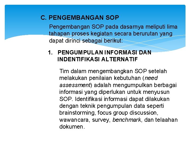 C. PENGEMBANGAN SOP Pengembangan SOP pada dasarnya meliputi lima tahapan proses kegiatan secara berurutan