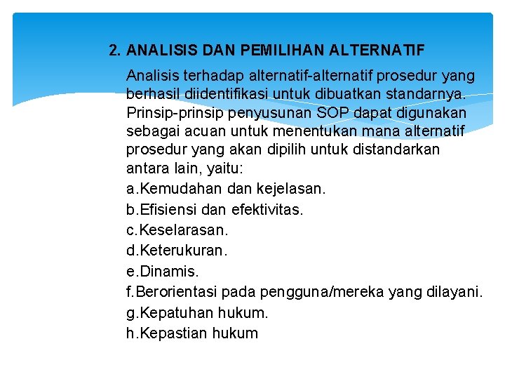 2. ANALISIS DAN PEMILIHAN ALTERNATIF Analisis terhadap alternatif-alternatif prosedur yang berhasil diidentifikasi untuk dibuatkan