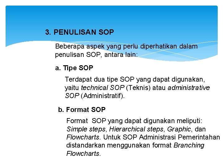 3. PENULISAN SOP Beberapa aspek yang perlu diperhatikan dalam penulisan SOP, antara lain: a.