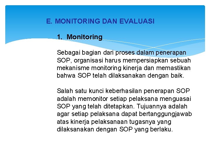 E. MONITORING DAN EVALUASI 1. Monitoring Sebagai bagian dari proses dalam penerapan SOP, organisasi