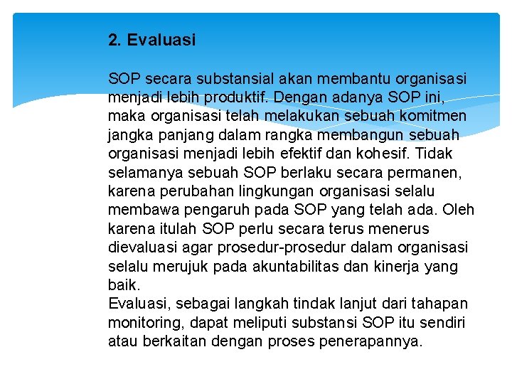 2. Evaluasi SOP secara substansial akan membantu organisasi menjadi lebih produktif. Dengan adanya SOP