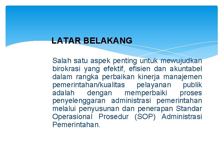 LATAR BELAKANG Salah satu aspek penting untuk mewujudkan birokrasi yang efektif, efisien dan akuntabel