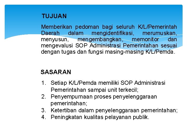 TUJUAN Memberikan pedoman bagi seluruh K/L/Pemerintah Daerah dalam mengidentifikasi, merumuskan, menyusun, mengembangkan, memonitor dan