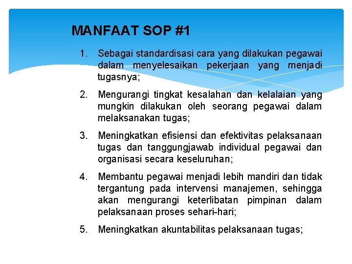 MANFAAT SOP #1 1. Sebagai standardisasi cara yang dilakukan pegawai dalam menyelesaikan pekerjaan yang