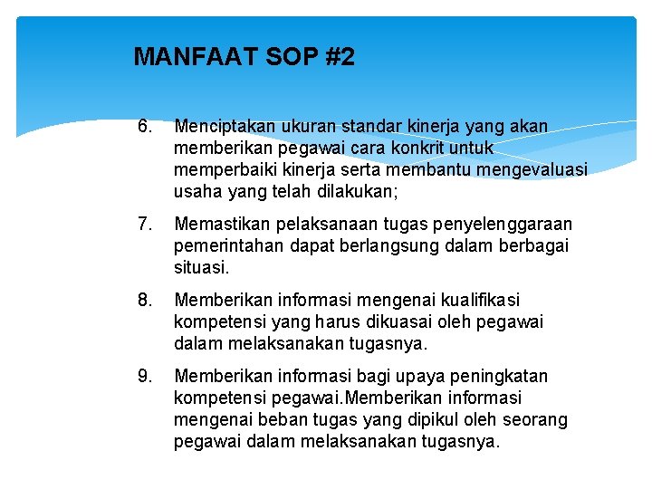 MANFAAT SOP #2 6. Menciptakan ukuran standar kinerja yang akan memberikan pegawai cara konkrit