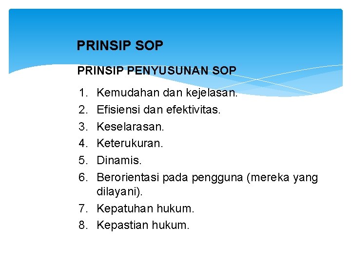 PRINSIP SOP PRINSIP PENYUSUNAN SOP 1. 2. 3. 4. 5. 6. Kemudahan dan kejelasan.