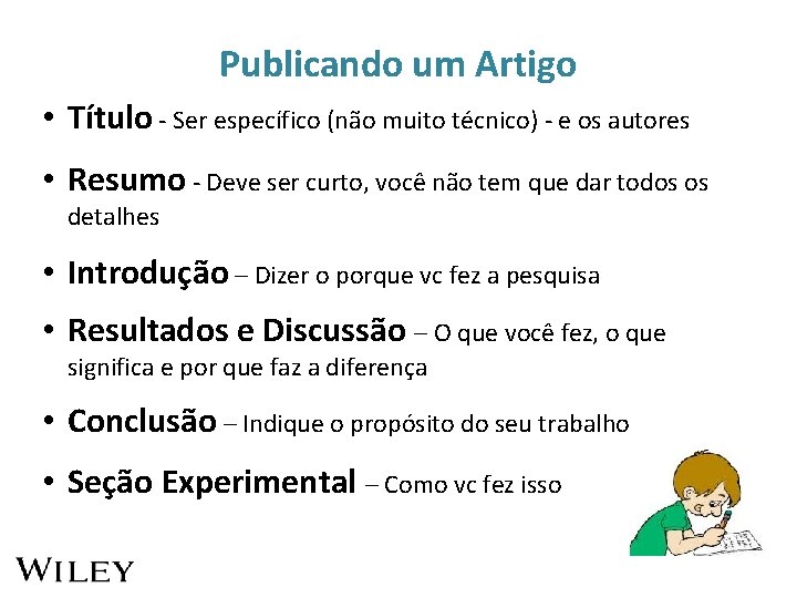 Publicando um Artigo • Título - Ser específico (não muito técnico) - e os