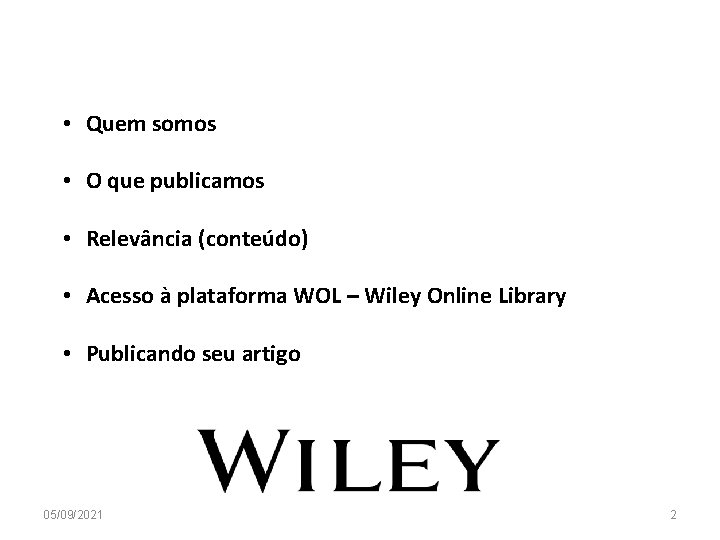  • Quem somos • O que publicamos • Relevância (conteúdo) • Acesso à