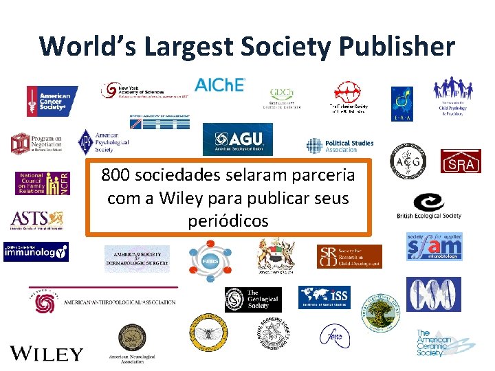 World’s Largest Society Publisher 800 sociedades selaram parceria com a Wiley para publicar seus