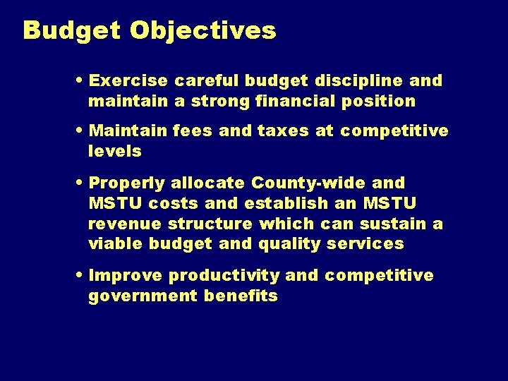 Budget Objectives • Exercise careful budget discipline and maintain a strong financial position •