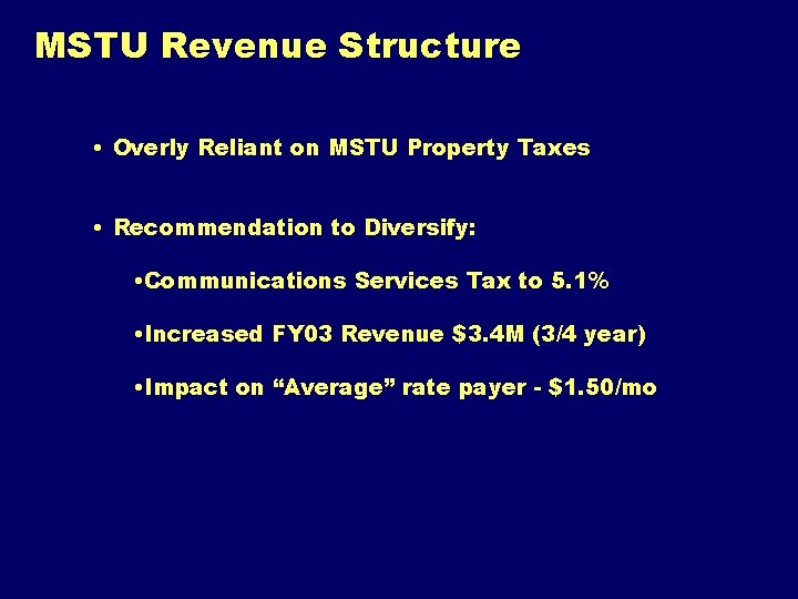 MSTU Revenue Structure • Overly Reliant on MSTU Property Taxes • Recommendation to Diversify:
