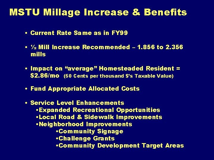 MSTU Millage Increase & Benefits • Current Rate Same as in FY 99 •