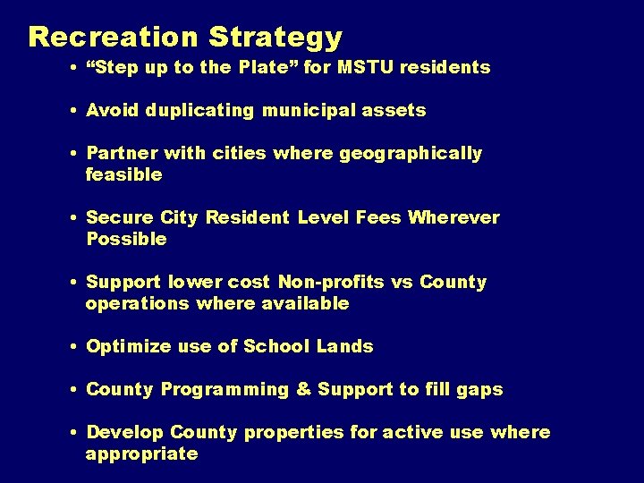 Recreation Strategy • “Step up to the Plate” for MSTU residents • Avoid duplicating