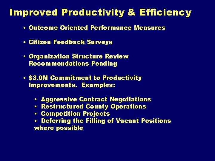 Improved Productivity & Efficiency • Outcome Oriented Performance Measures • Citizen Feedback Surveys •