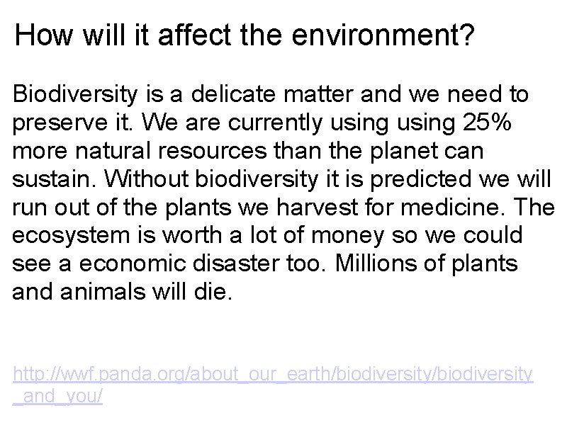 How will it affect the environment? Biodiversity is a delicate matter and we need