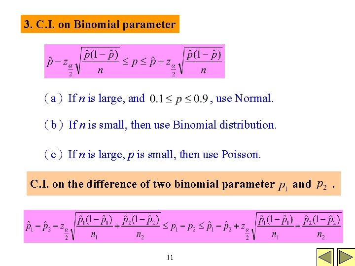 3. C. I. on Binomial parameter （a）If n is large, and , use Normal.