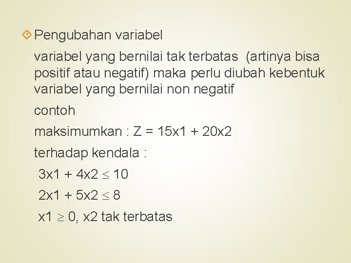  Pengubahan variabel yang bernilai tak terbatas (artinya bisa positif atau negatif) maka perlu