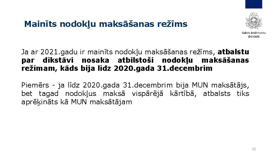 Mainīts nodokļu maksāšanas režīms Ja ar 2021. gadu ir mainīts nodokļu maksāšanas režīms, atbalstu