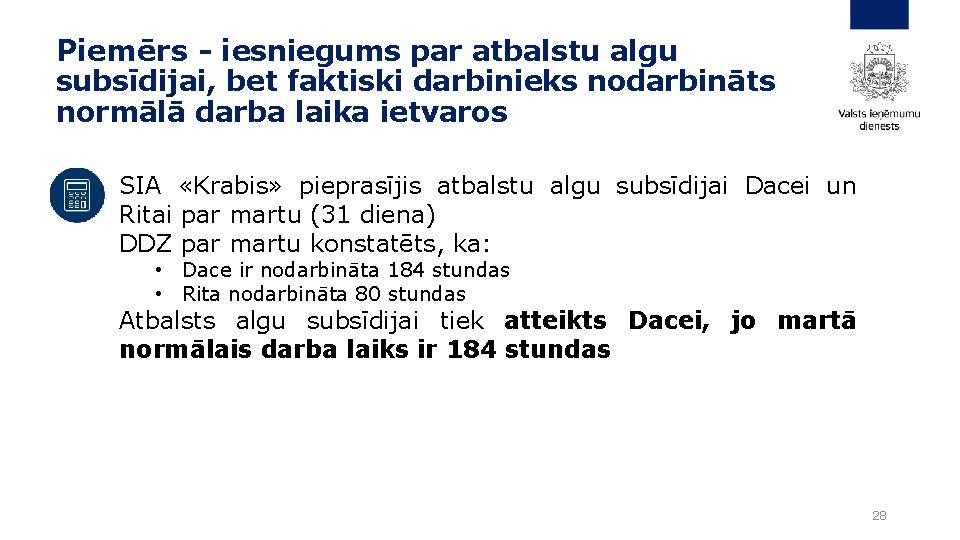 Piemērs - iesniegums par atbalstu algu subsīdijai, bet faktiski darbinieks nodarbināts normālā darba laika