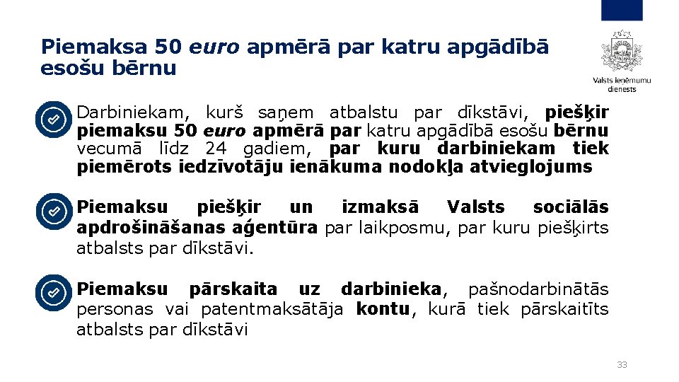 Piemaksa 50 euro apmērā par katru apgādībā esošu bērnu Darbiniekam, kurš saņem atbalstu par