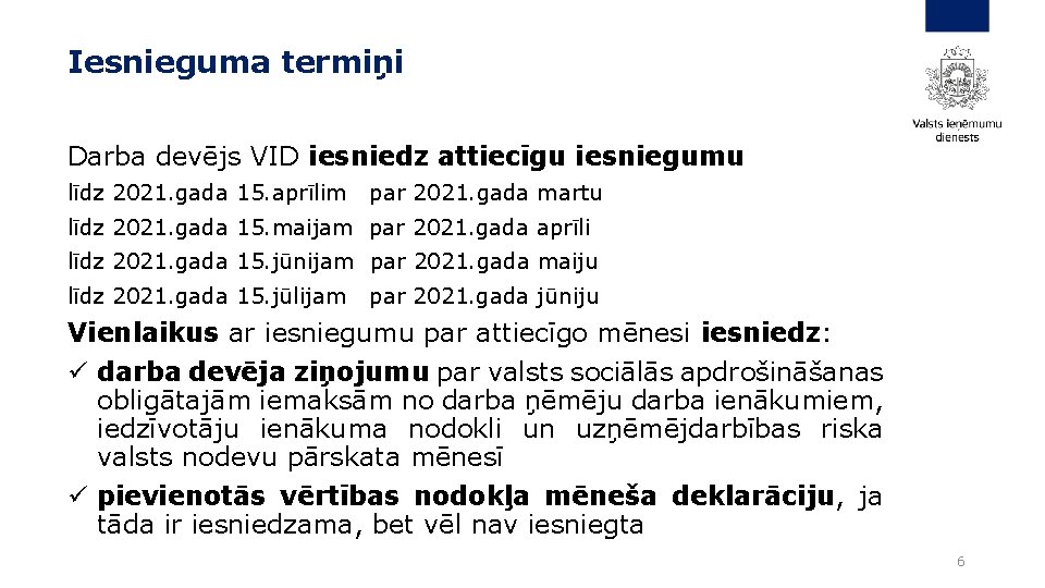 Iesnieguma termiņi Darba devējs VID iesniedz attiecīgu iesniegumu līdz 2021. gada 15. aprīlim par