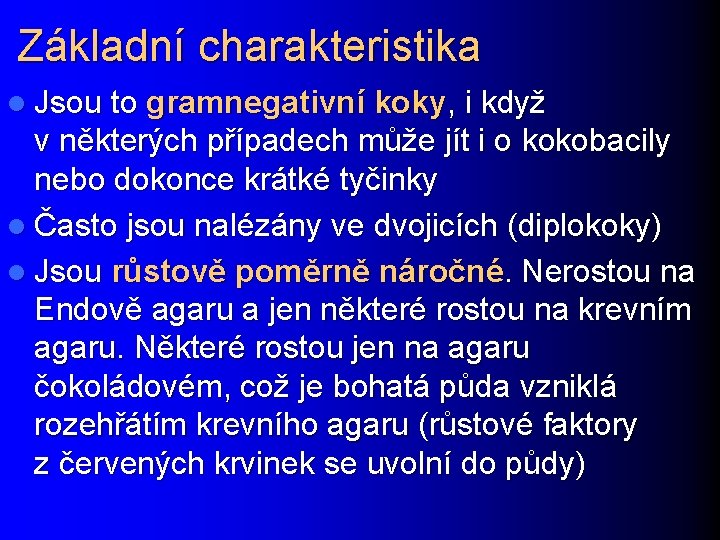 Základní charakteristika l Jsou to gramnegativní koky, i když v některých případech může jít