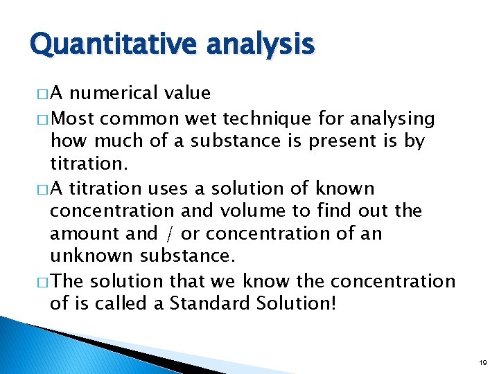 Quantitative analysis �A numerical value � Most common wet technique for analysing how much