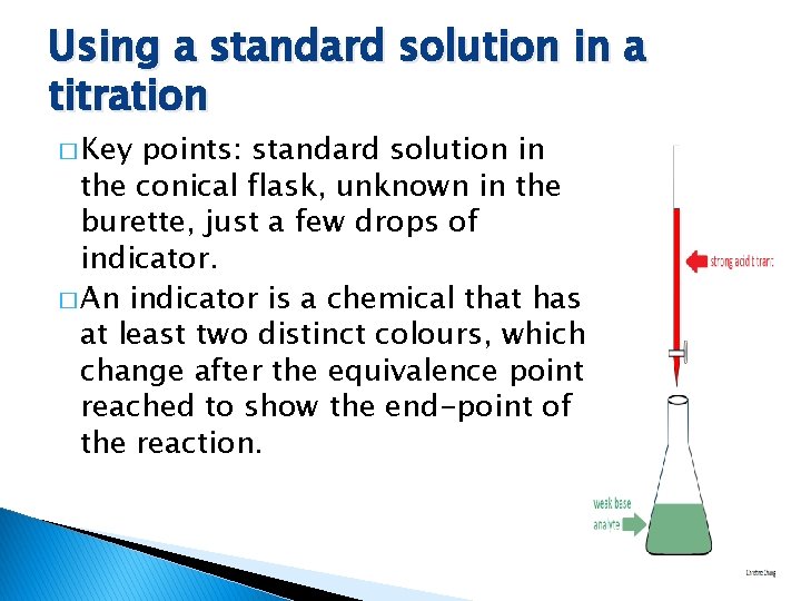 Using a standard solution in a titration � Key points: standard solution in the