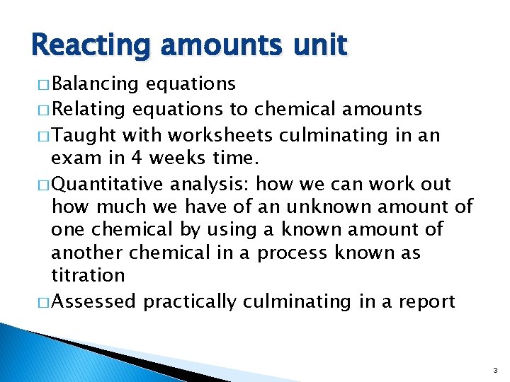 Reacting amounts unit � Balancing equations � Relating equations to chemical amounts � Taught