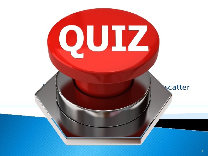 https: //quizlet. com/49783310/scatter 5 