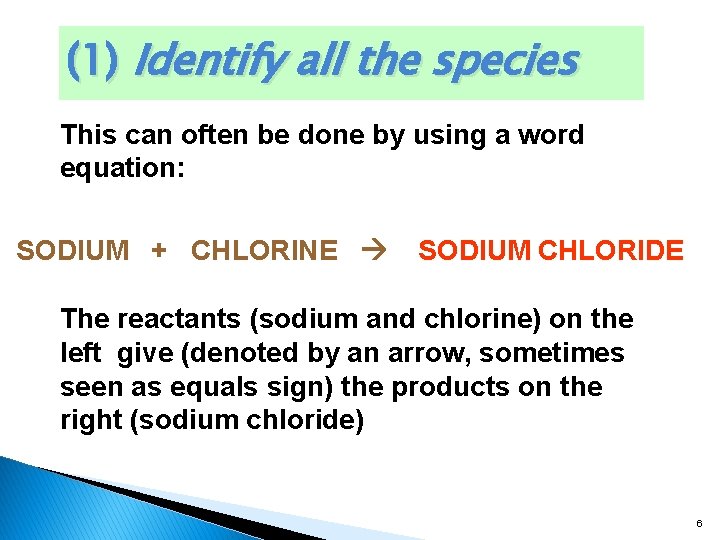 (1) Identify all the species This can often be done by using a word
