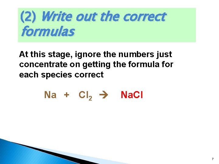 (2) Write out the correct formulas At this stage, ignore the numbers just concentrate
