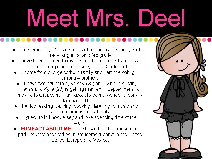 Meet Mrs. Deel ● I’m starting my 15 th year of teaching here at