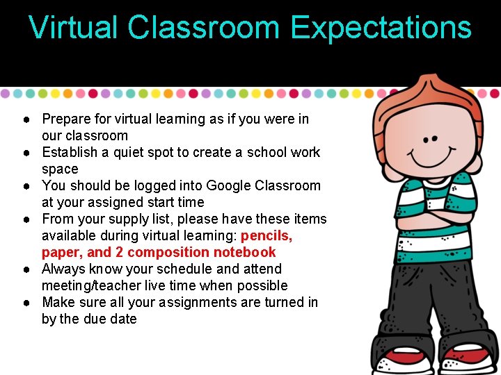 Virtual Classroom Expectations ● Prepare for virtual learning as if you were in our