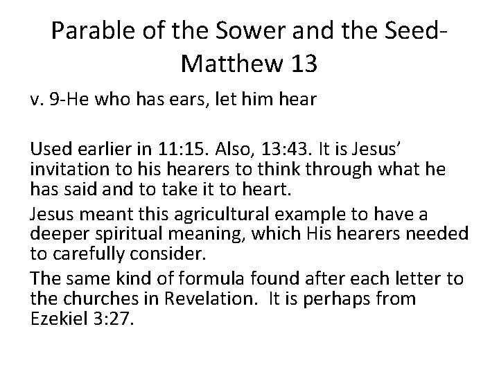 Parable of the Sower and the Seed. Matthew 13 v. 9 -He who has