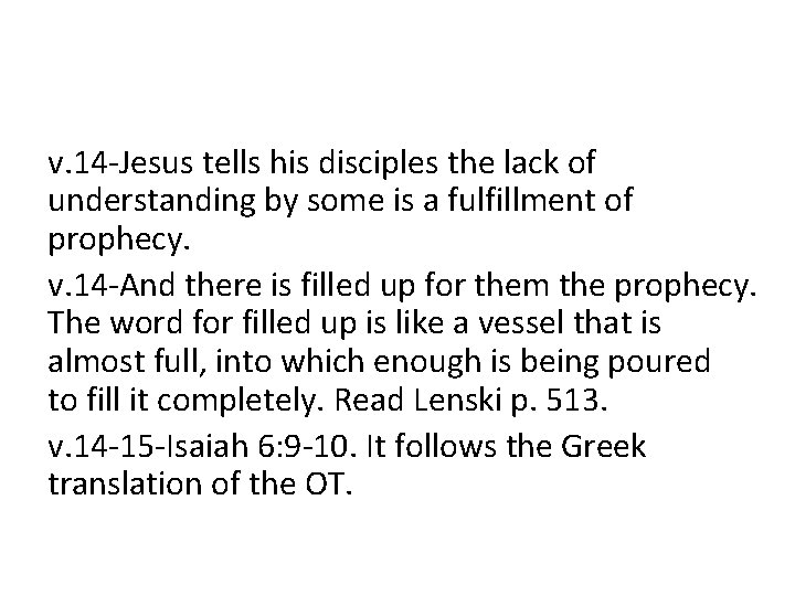 v. 14 -Jesus tells his disciples the lack of understanding by some is a