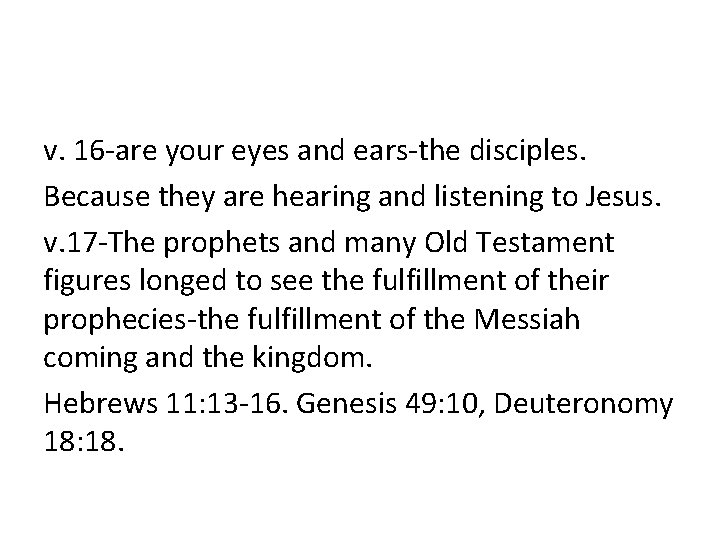 v. 16 -are your eyes and ears-the disciples. Because they are hearing and listening