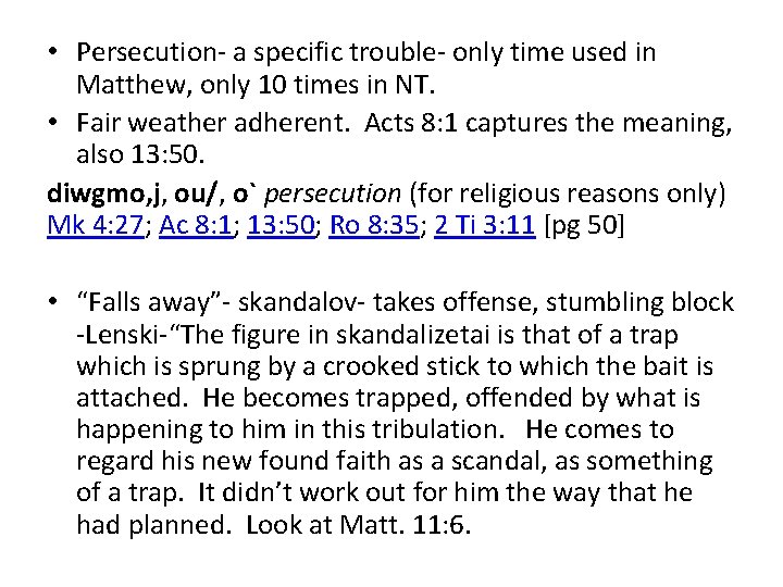  • Persecution- a specific trouble- only time used in Matthew, only 10 times