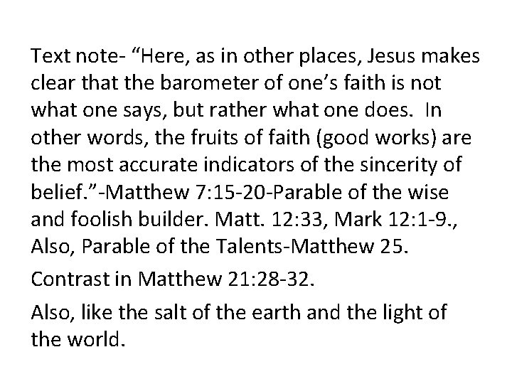 Text note- “Here, as in other places, Jesus makes clear that the barometer of