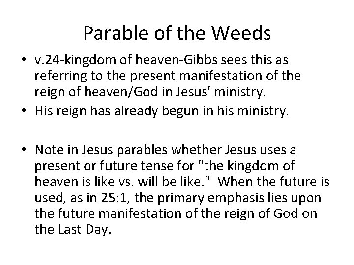 Parable of the Weeds • v. 24 -kingdom of heaven-Gibbs sees this as referring